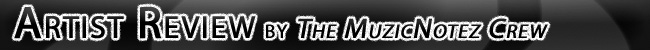 Artist Review by The MuzicNotez Crew
